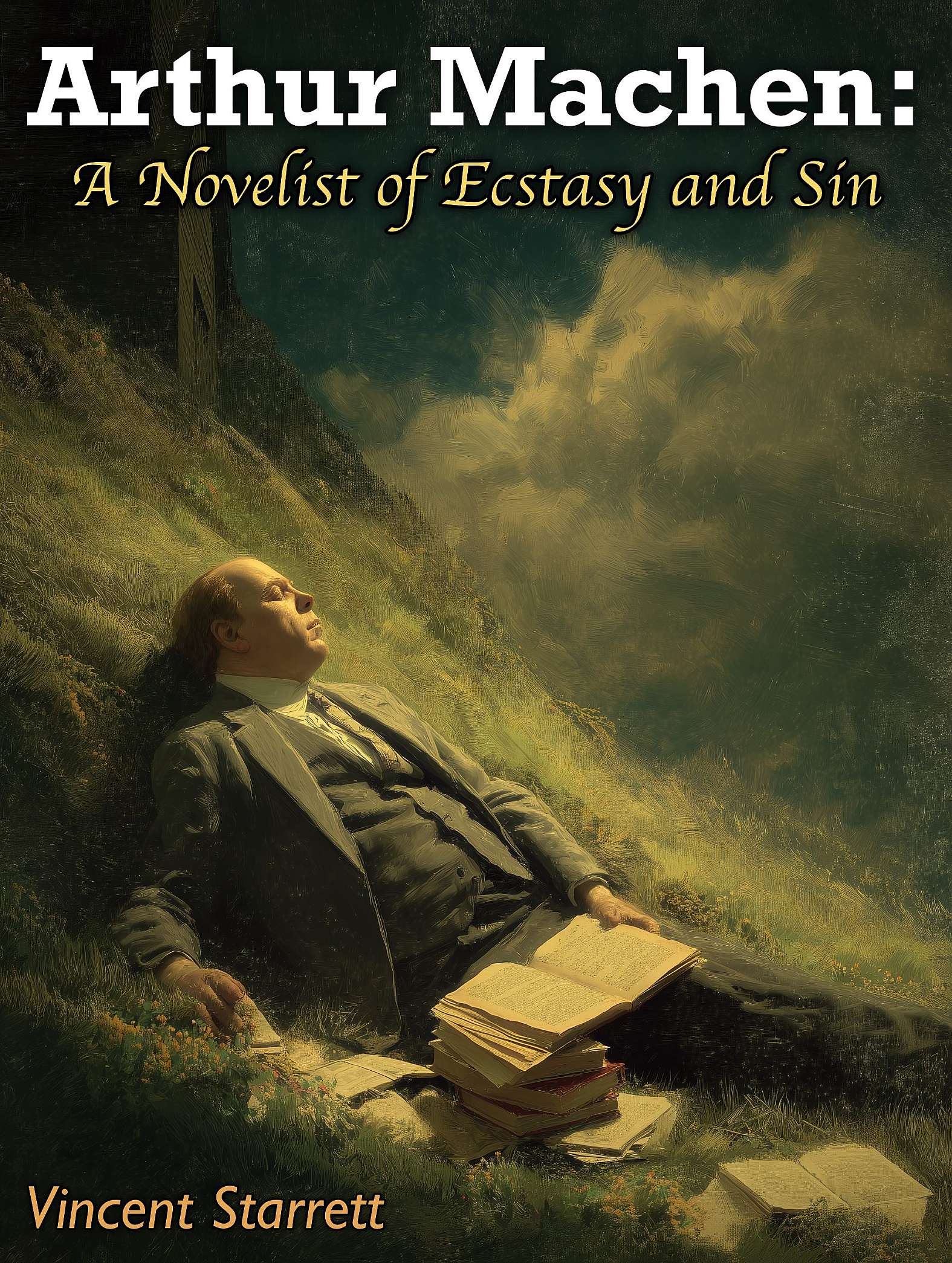 Arthur Machen: a Novelist of Ecstasy and Sin - Cover
